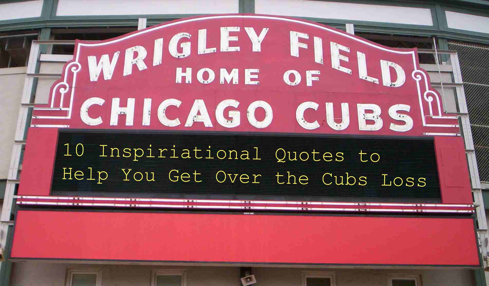 10 Inspirational Quotes To Help You Get Over The Cubs Loss [SlideShare]