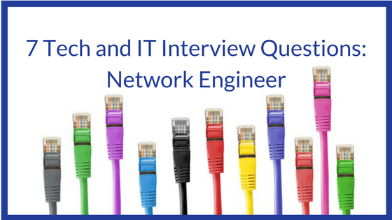 7 Tech and IT Interview Questions- Network Engineer.png