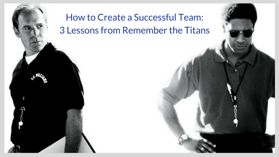 How to Create a Successful Team- 3 Lessons from Remember the Titans (1)-1.png