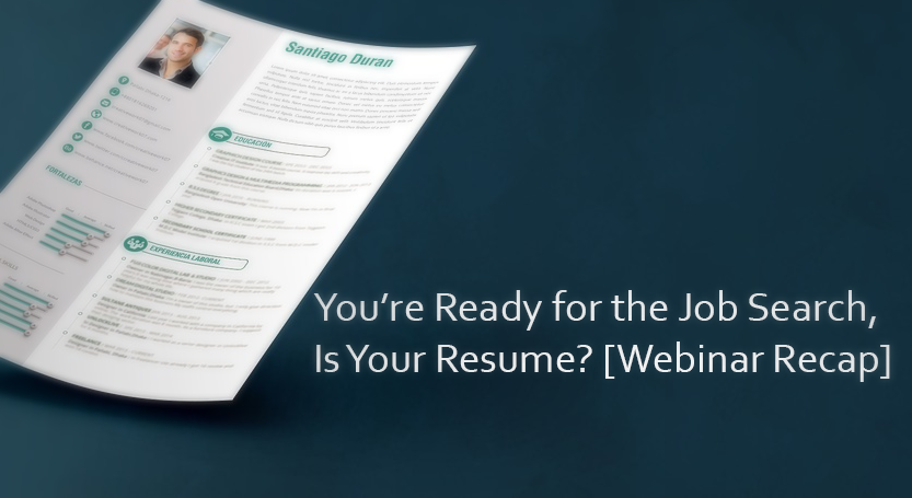 You’re Ready for the Job Search, Is Your Resume? [Webinar Recap]